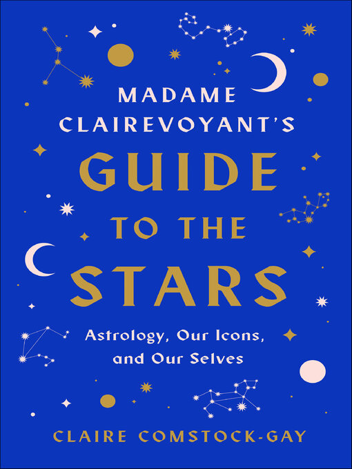 Title details for Madame Clairevoyant's Guide to the Stars by Claire Comstock-Gay - Available